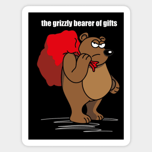 The grizzly bearer of gifts Sticker